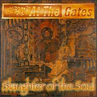 At the Gates - Slaughter of the Soul: Death Metal 1996 At the Gates
