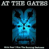 At the Gates - With Fear I Kiss the Burning Darkness: Death Metal 1992 At the Gates