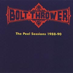 Bolt Thrower - The Peel Sessions 1988-1990: Grindcore 1991 Bolt Thrower
