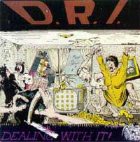 Dirty Rotten Imbeciles (DRI) - Dealing With It: Thrash 1985 Dirty Rotten Imbeciles (DRI)