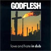 Godflesh - Love and Hate in Dub: Grindcore 1997 Godflesh