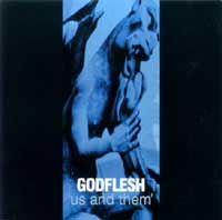 Godflesh - Us and Them: Grindcore 1999 Godflesh