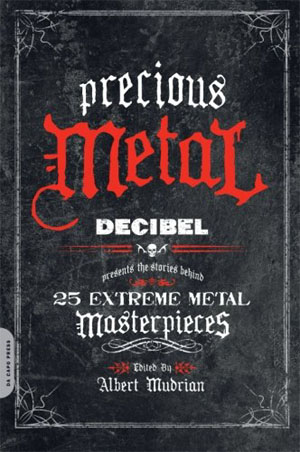 albert_mudrian-precious_metal_decibel_presents_the_stories_behind_25_extreme_metal_masterpieces