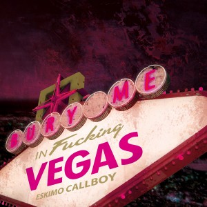 eskimo_callboy-bury_me_in_fucking_vegas