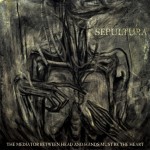 sepultura-the_mediator_between_the_head_and_hands_must_be_the_heart